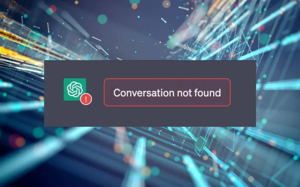 13 Ways to Fix the “Conversation Not Found” Error in ChatGPT